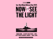 toe New Album Release Tour 2025 "NOW WE SEE THE LIGHT" – Hong Kong